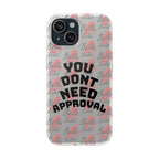 Phone Case — “You Don’t Need Approval” Clear Protective Case, Empowerment Design
