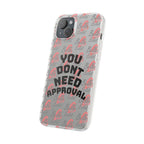Phone Case — “You Don’t Need Approval” Clear Protective Case, Empowerment Design