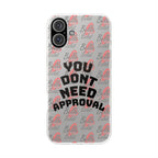 Phone Case — “You Don’t Need Approval” Clear Protective Case, Empowerment Design