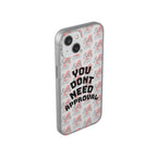 Phone Case — “You Don’t Need Approval” Clear Protective Case, Empowerment Design