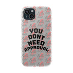 Phone Case — “You Don’t Need Approval” Clear Protective Case, Empowerment Design