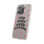 Phone Case — “You Don’t Need Approval” Clear Protective Case, Empowerment Design