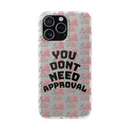 Phone Case — “You Don’t Need Approval” Clear Protective Case, Empowerment Design