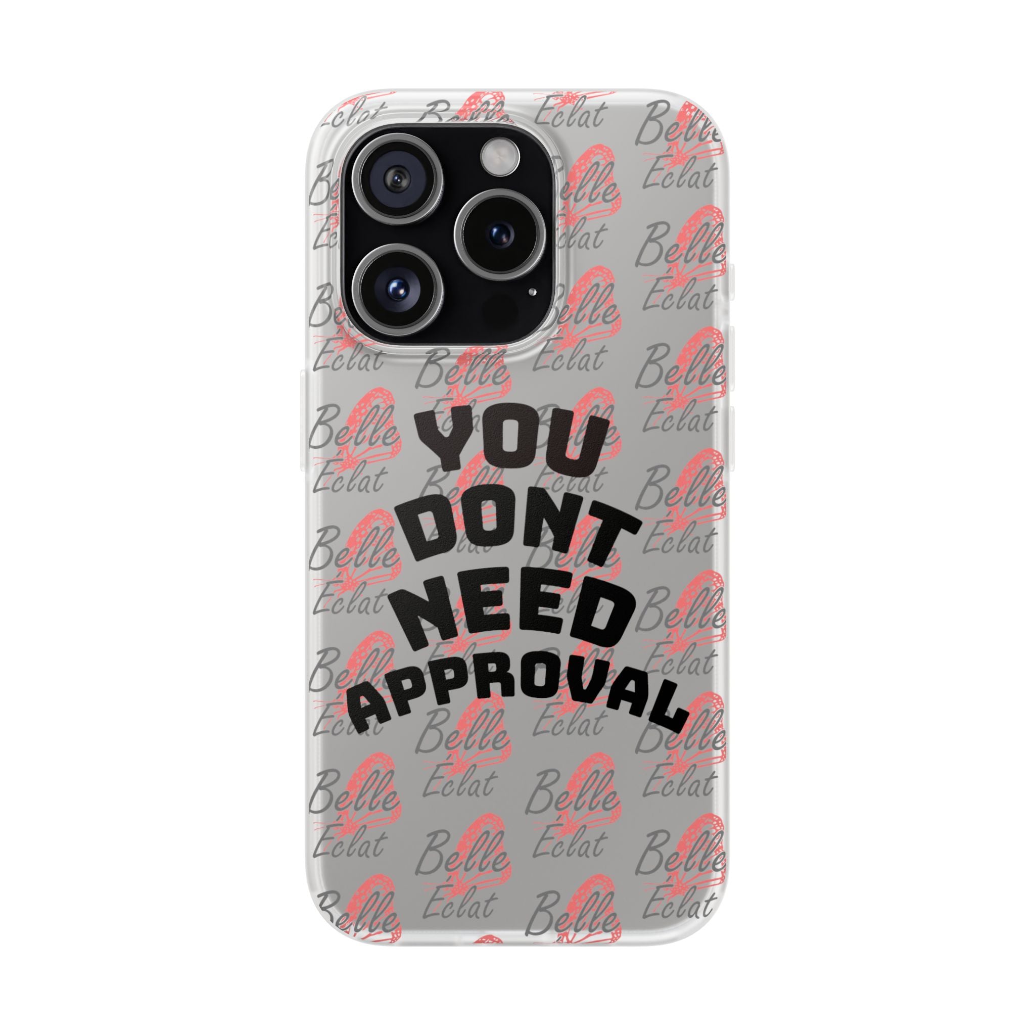 Phone Case — “You Don’t Need Approval” Clear Protective Case, Empowerment Design