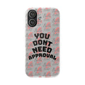 Phone Case — “You Don’t Need Approval” Clear Protective Case, Empowerment Design