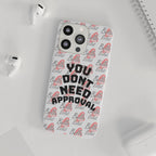 Phone Case — “You Don’t Need Approval” Clear Protective Case, Empowerment Design